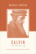 CALVIN ON THE CHRISTIAN LIFE