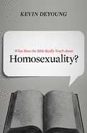 WHAT DOES THE BIBLE REALLY TEACH ABOUT HOMOSEXUALITY