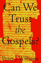 CAN WE TRUST THE GOSPELS