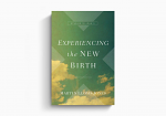 EXPERIENCING THE NEW BIRTH