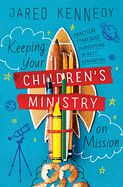 KEEPING YOUR CHILDREN'S MINISTRY ON MISSION