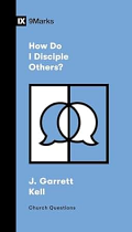 HOW DO I DISCIPLE OTHERS