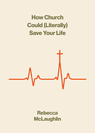 HOW CHURCH COULD LITERALLY SAVE YOUR LIFE