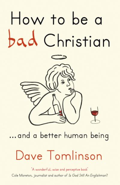 HOW TO BE A BAD CHRISTIAN HOW TO BE A BAD CHRISTIAN