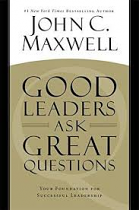 GOOD LEADERS ASK GREAT QUESTIONS