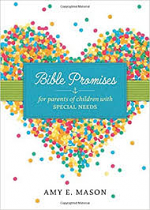 BIBLE PROMISES FOR PARENTS OF CHILDREN WITH SPECIAL NEEDS