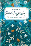 A BOUQUET OF SWEET INSPIRATION TO GROW YOUR FAITH