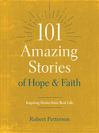 101 AMAZING STORIES OF HOPE AND FAITH