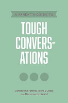 A PARENTS GUIDE TO TOUGH CONVERSATIONS