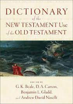 DICTIONARY OF THE NEW TESTAMENT USE OF THE OLD TESTAMENT