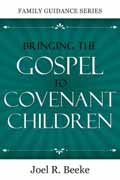 BRINGING THE GOSPEL TO COVENANT CHILDREN