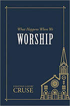 WHAT HAPPENS WHEN WE WORSHIP