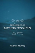 THE SECRET OF INTERCESSION