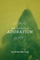 THE SECRET OF ADORATION