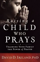 RAISING A CHILD WHO PRAYS