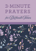 3 MINUTE PRAYERS FOR DIFFICULT TIMES