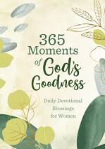 365 MOMENTS OF GOD'S GOODNESS