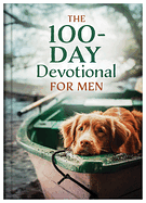 THE 100-DAY DEVOTIONAL FOR MEN