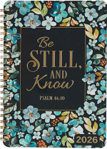 BE STILL AND KNOW WEEKLY PLANNER 2026