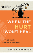 WHEN THE HURT WON'T HEAL