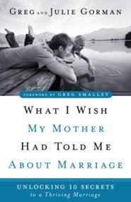 WHAT I WISH MY MOTHER HAD TOLD ME ABOUT MARRIAGE