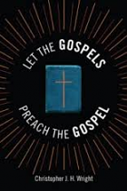 LET THE GOSPELS PREACH THE GOSPEL