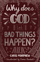 WHY DOES GOD LET BAD THINGS HAPPEN?