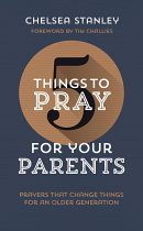 5 THINGS TO PRAY FOR YOUR PARENTS