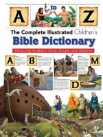 THE COMPLETE ILLUSTRATED CHILDRENS BIBLE DICTIONARY