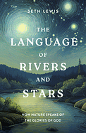 THE LANGUAGE OF RIVERS AND STARS