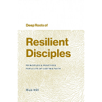 DEEP ROOTS OF RESILIENT DISCIPLES