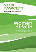 WOMEN OF FAITH WHAT THEY TEACH US