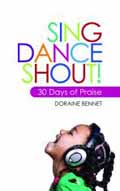 SING DANCE SHOUT 30 DAYS OF PRAISE