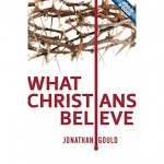 WHAT CHRISTIANS BELIEVE