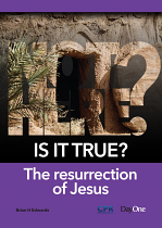 IS IT TRUE ? THE RESURRECTION OF JESUS