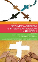 NEW MONASTICISM AS FRESH EXPRESSION OF CHURCH