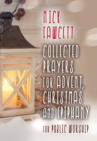 COLLECTED PRAYERS FOR ADVENT CHRISTMAS AND EPIPHANY