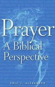 PRAYER A BIBLICAL PERSPECTIVE