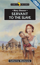 MARY SLESSOR SERVANT TO THE SLAVE
