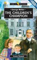 GEORGE MULLER THE CHILDRENS CHAMPION