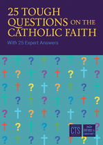 25 TOUGH QUESTIONS ON THE CATHOLIC FAITH