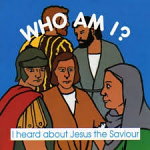 WHO AM I I HEARD ABOUT JESUS SAVIOUR