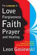 LOVE FORGIVENESS FAITH PRAYER AND HEALING