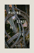 MAKING SENSE OF LIFE