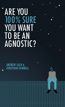 ARE YOU 100% SURE YOU WANT TO BE AN AGNOSTIC
