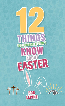 12 THINGS YOU (PROBABLY) DIDNT KNOW ABOUT EASTER