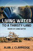 LIVING WATER TO A THIRSTY LAND