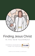 FINDING JESUS CHRIST IN THE NEW TESTAMENT