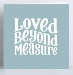 LOVED BEYOND MEASURE CARD