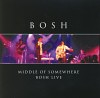 MIDDLE OF SOMEWHERE BOSH LIVE CD